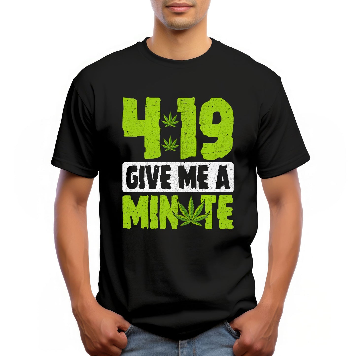 4:19 Give Me a Minute Funny Cannabis Graphic T-Shirt