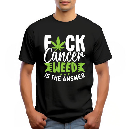 F*ck Cancer, Weed Is the Answer – Cannabis Awareness Graphic T-Shirt