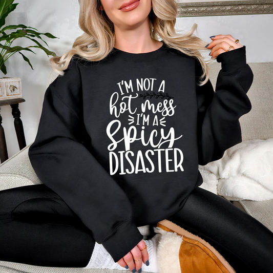I'm Not a Hot Mess, I'm a Spicy Disaster